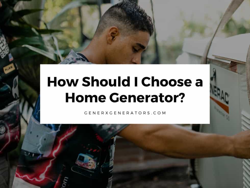 How Should I Choose a Home Generator?