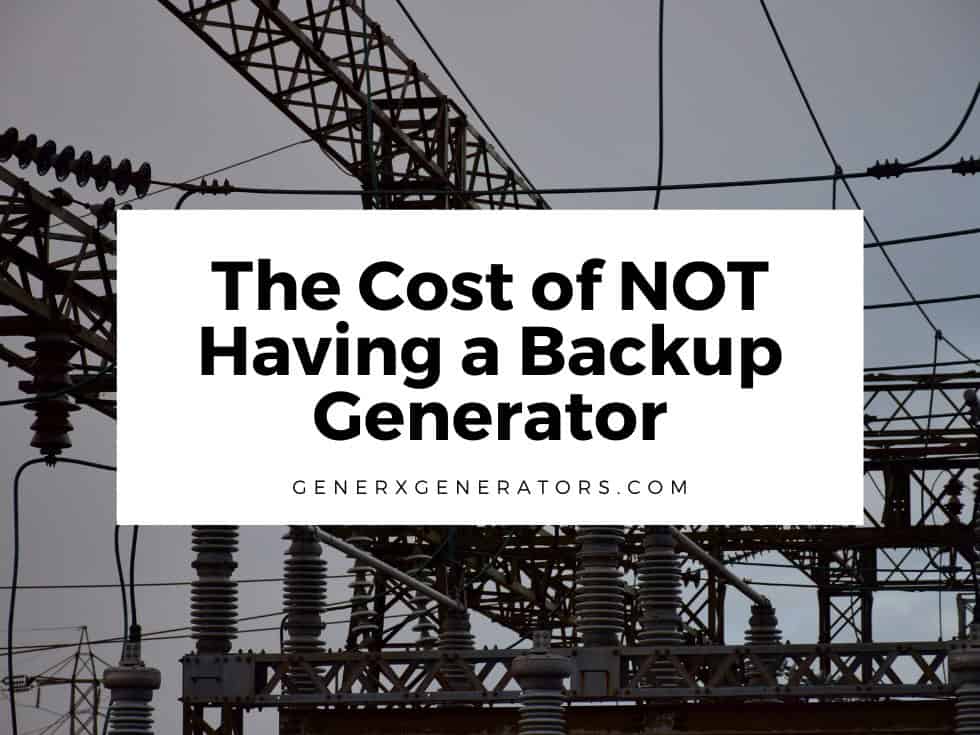 The Cost of NOT Having Backup Generator