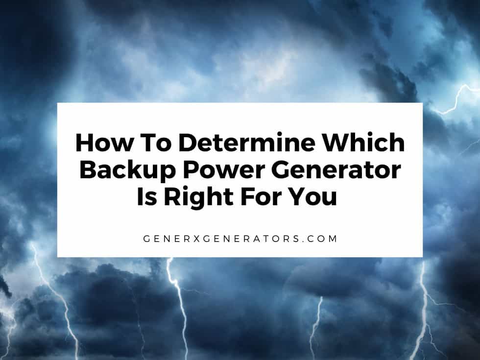 How To Determine Which Backup Power Generator Is Right For You