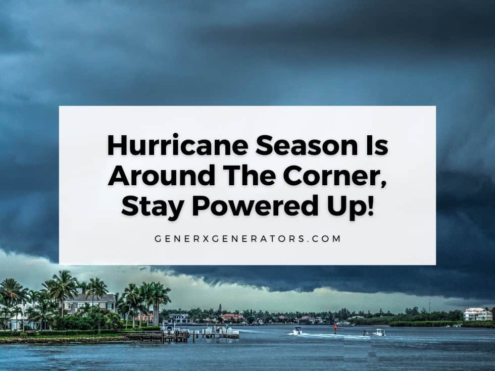 How to Prepare for Hurricane Season with a Generac Generator