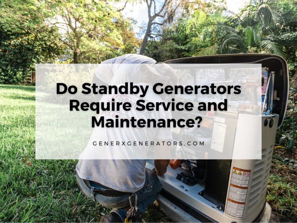 Do Standby Generators Require Service and Maintenance?