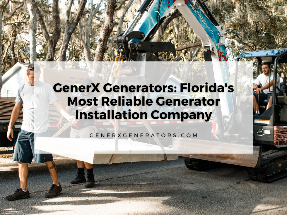 GenerX Generators: Florida’s Most Reliable Generator Installation Company