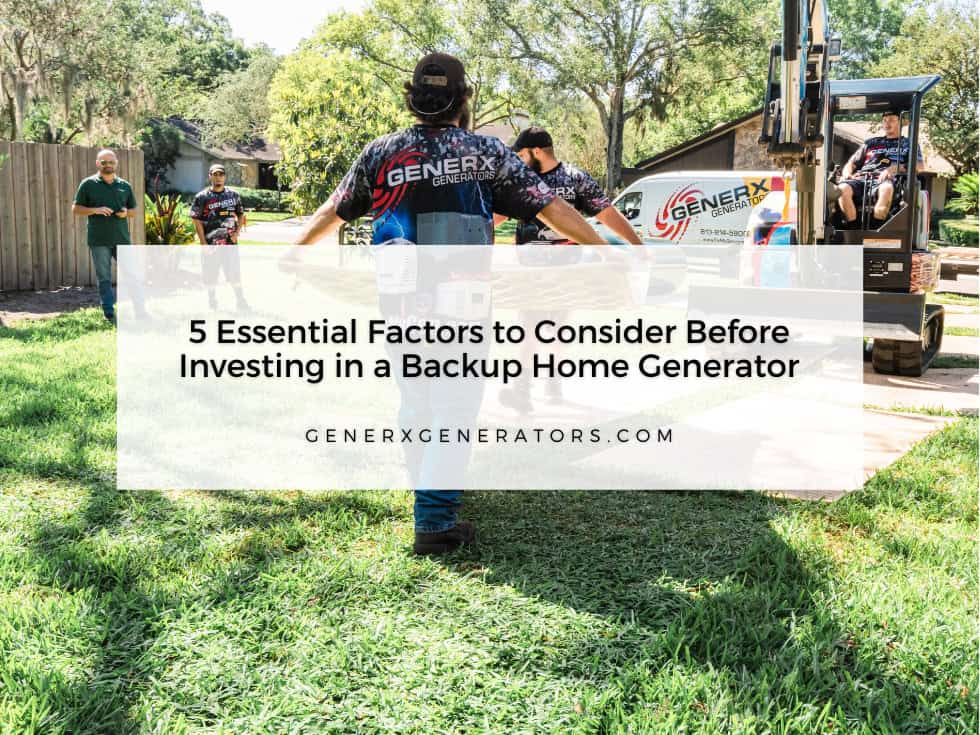 5 Essential Factors to Consider Before Investing in a Backup Home Generator